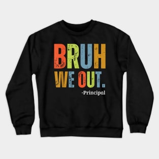 Bruh We Out Principal End Of School Year Teacher Summer Crewneck Sweatshirt